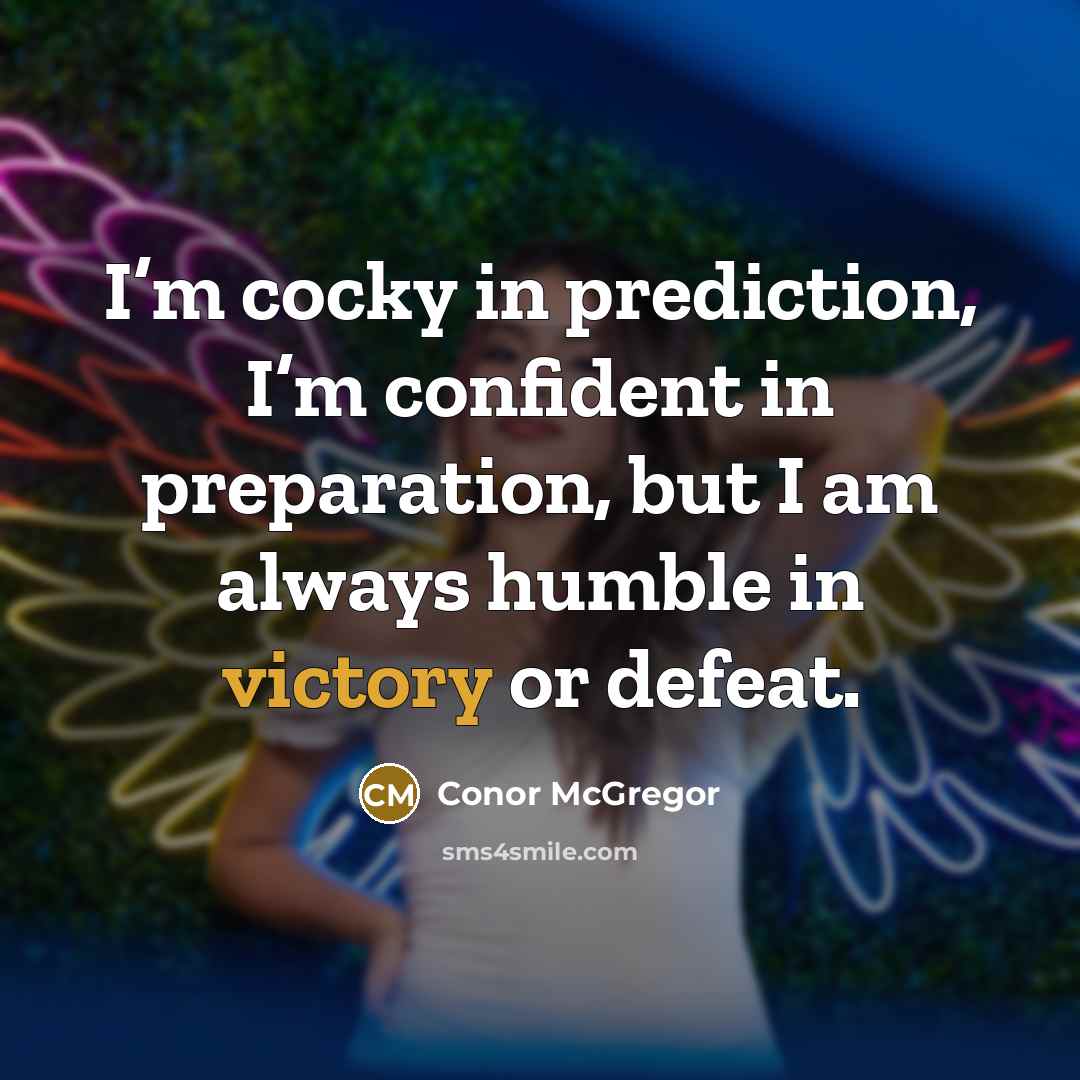 “I’m cocky in prediction, I’m confident in preparation, but I…” quote by Conor McGregor