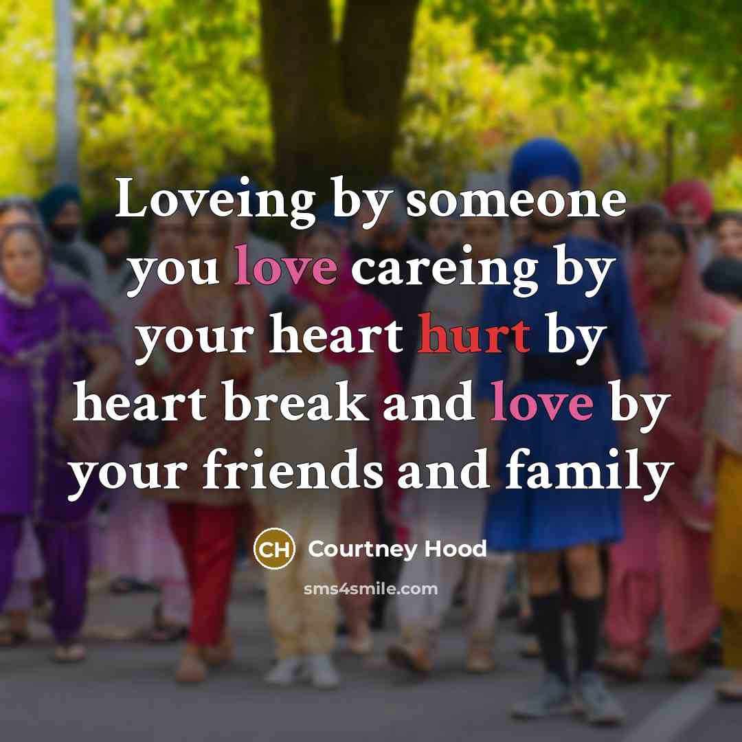 “Loveing by someone you love careing by your heart hurt…” quote by Courtney Hood