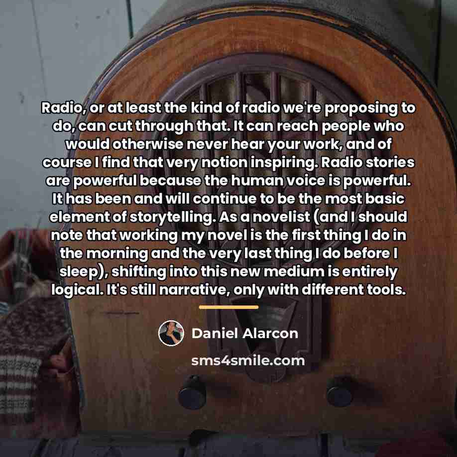“Radio, or at least the kind of radio we're proposing…” quote by Daniel Alarcon