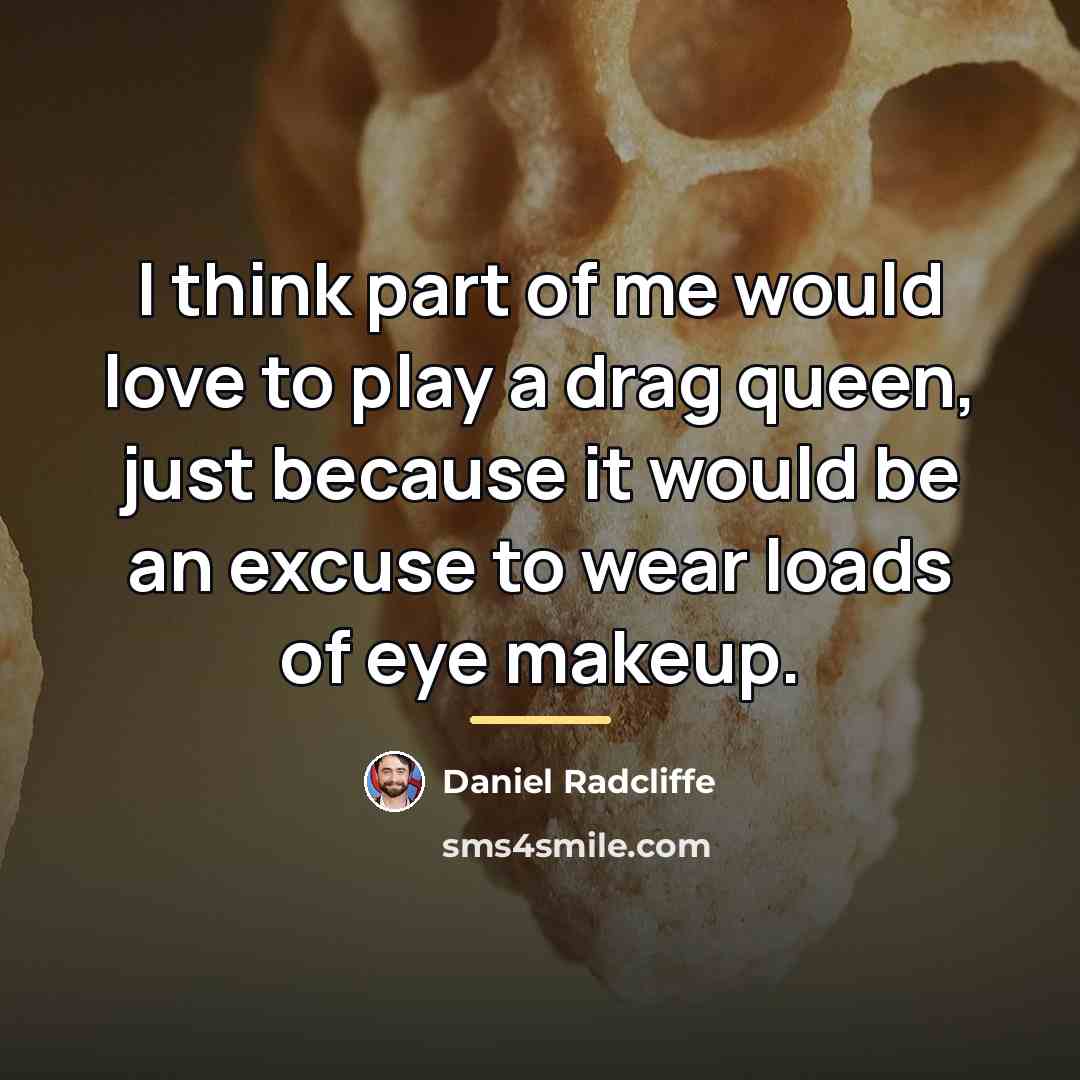 “I think part of me would love to play a…” quote by Daniel Radcliffe