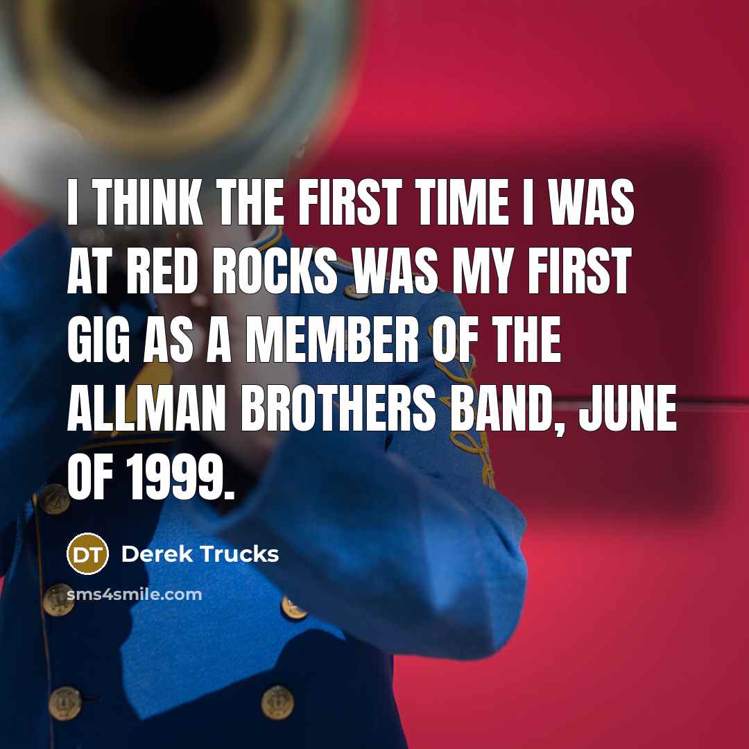 “I think the first time I was at Red Rocks…” quote by Derek Trucks