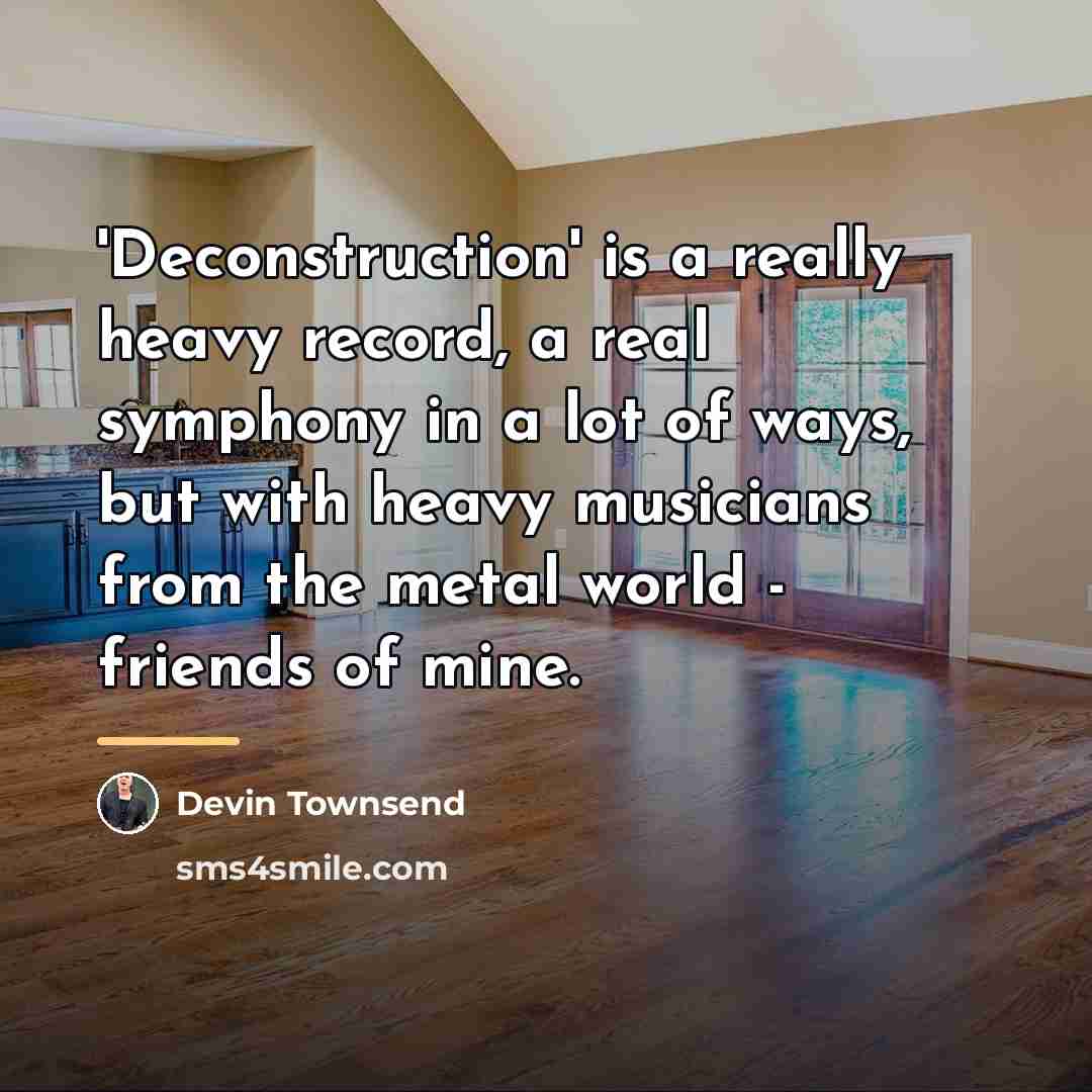 “'Deconstruction' is a really heavy record, a real symphony in…” quote by Devin Townsend