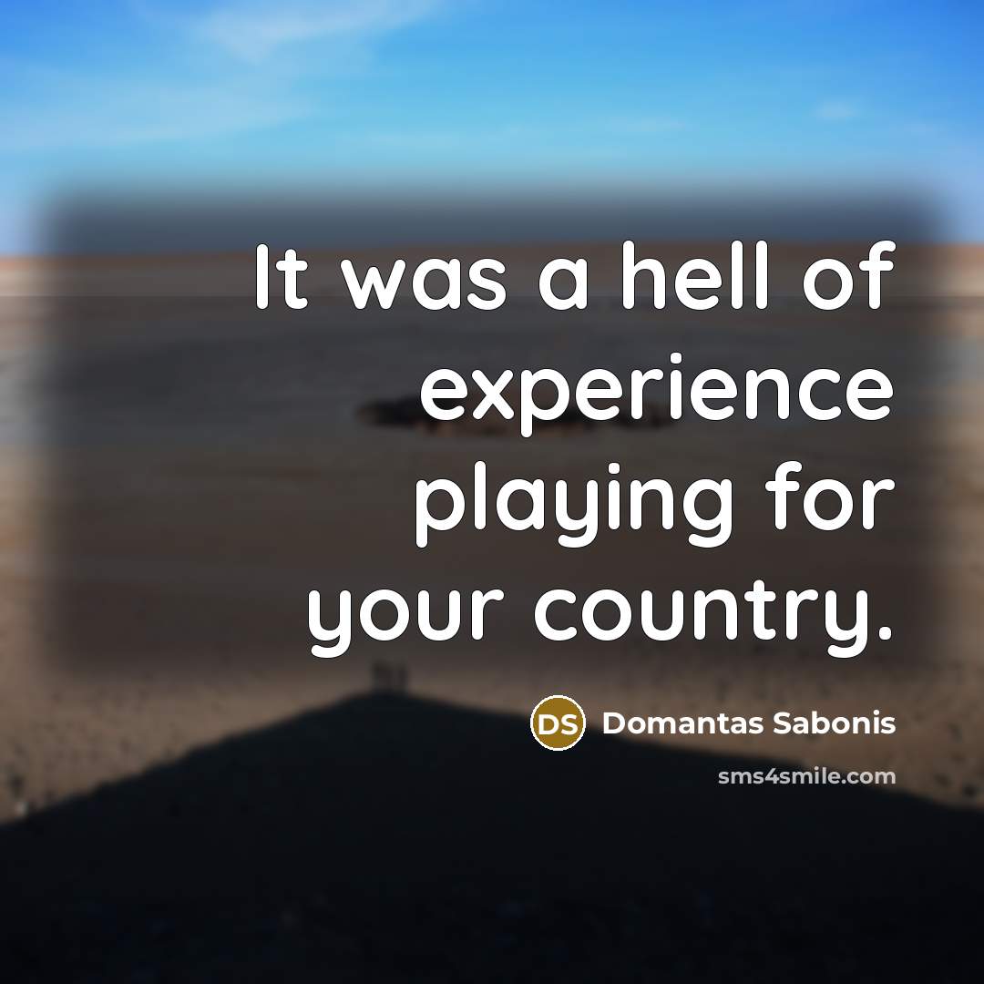 “It was a hell of experience playing for your country.…” quote by Domantas Sabonis