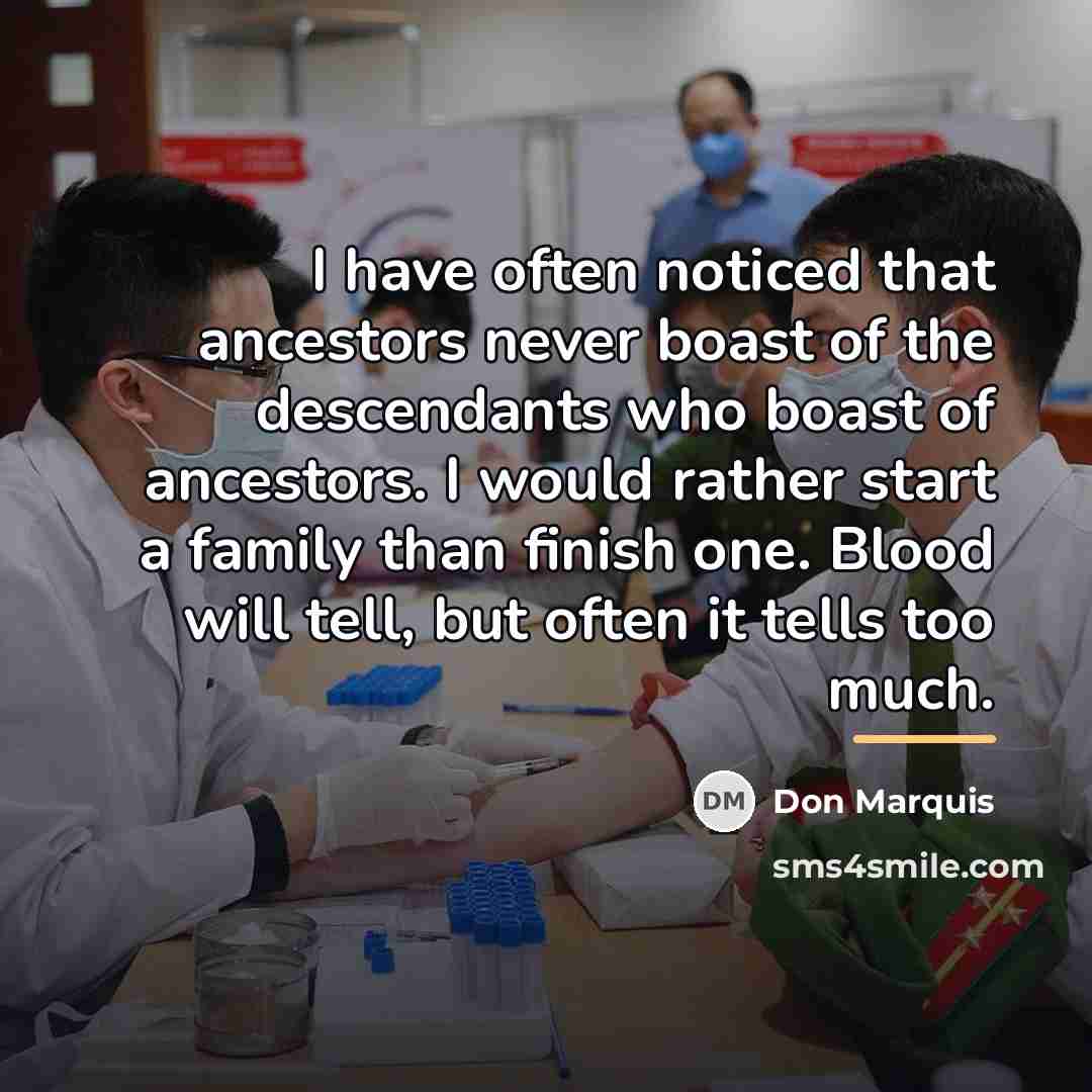 “I have often noticed that ancestors never boast of the…” quote by Don Marquis