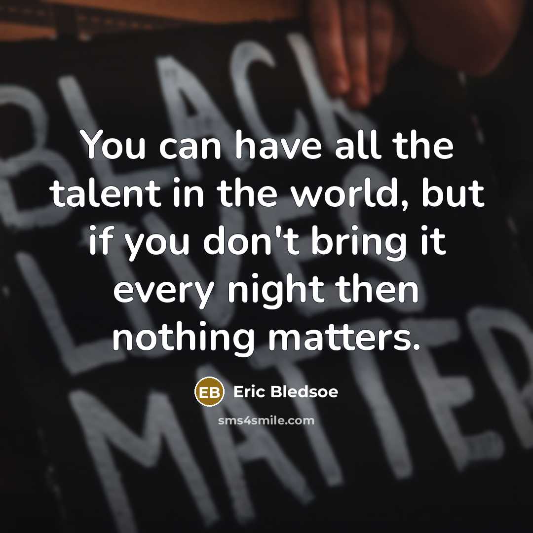 “You can have all the talent in the world, but…” quote by Eric Bledsoe