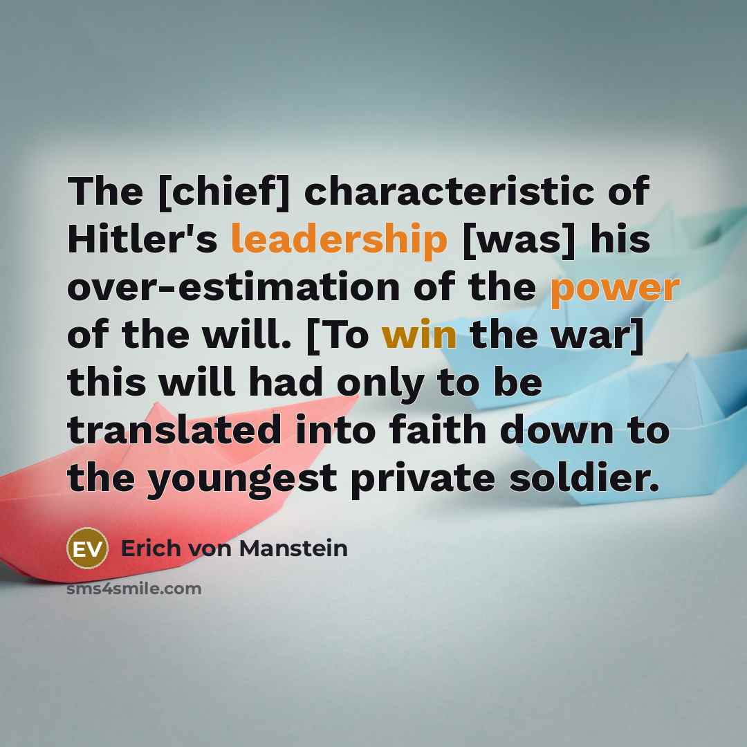 “The [chief] characteristic of Hitler's leadership [was] his over-estimation of…” quote by Erich von Manstein