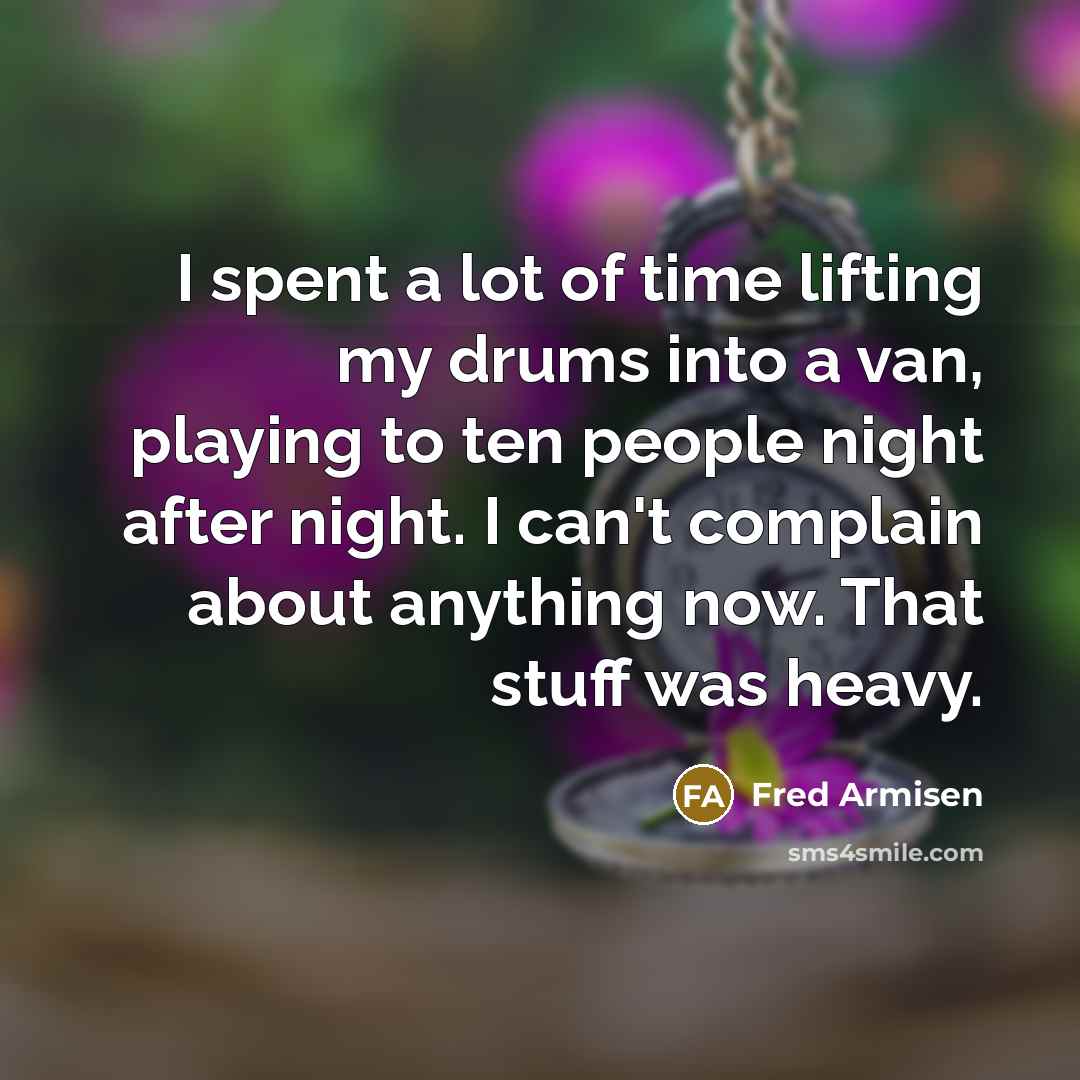 “I spent a lot of time lifting my drums into…” quote by Fred Armisen