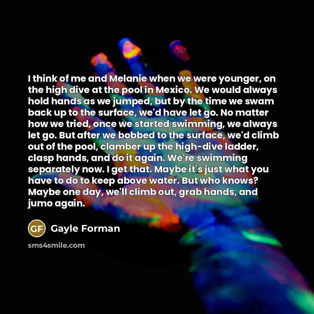 “I think of me and Melanie when we were younger,…” quote by Gayle Forman