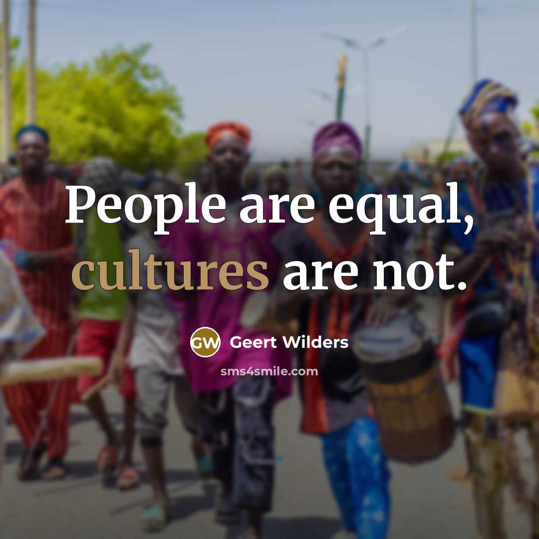 “People are equal, cultures are not.…” quote by Geert Wilders