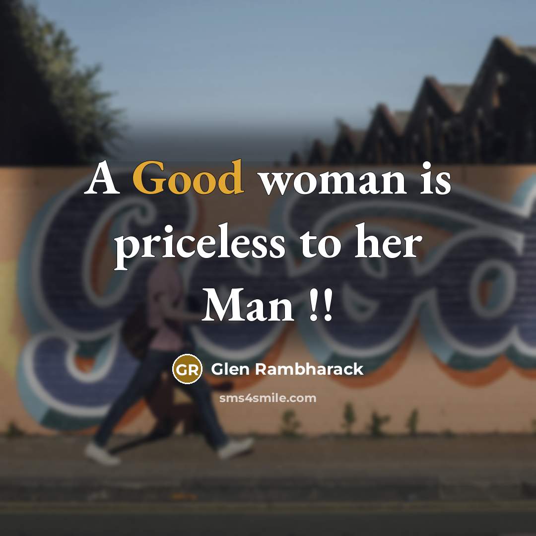 “A Good woman is priceless to her Man !!” quote by Glen Rambharack