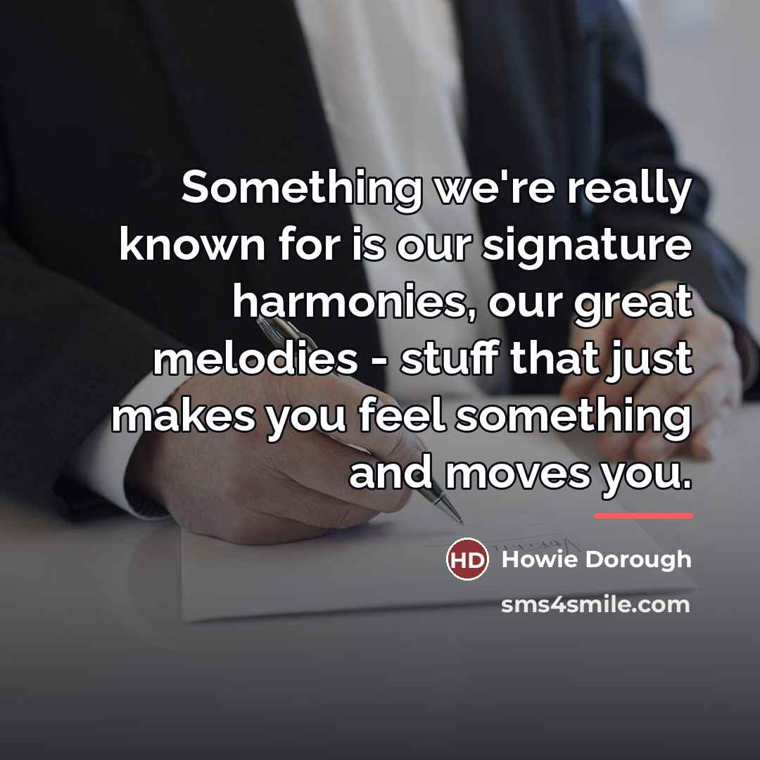 “Something we're really known for is our signature harmonies, our…” quote by Howie Dorough
