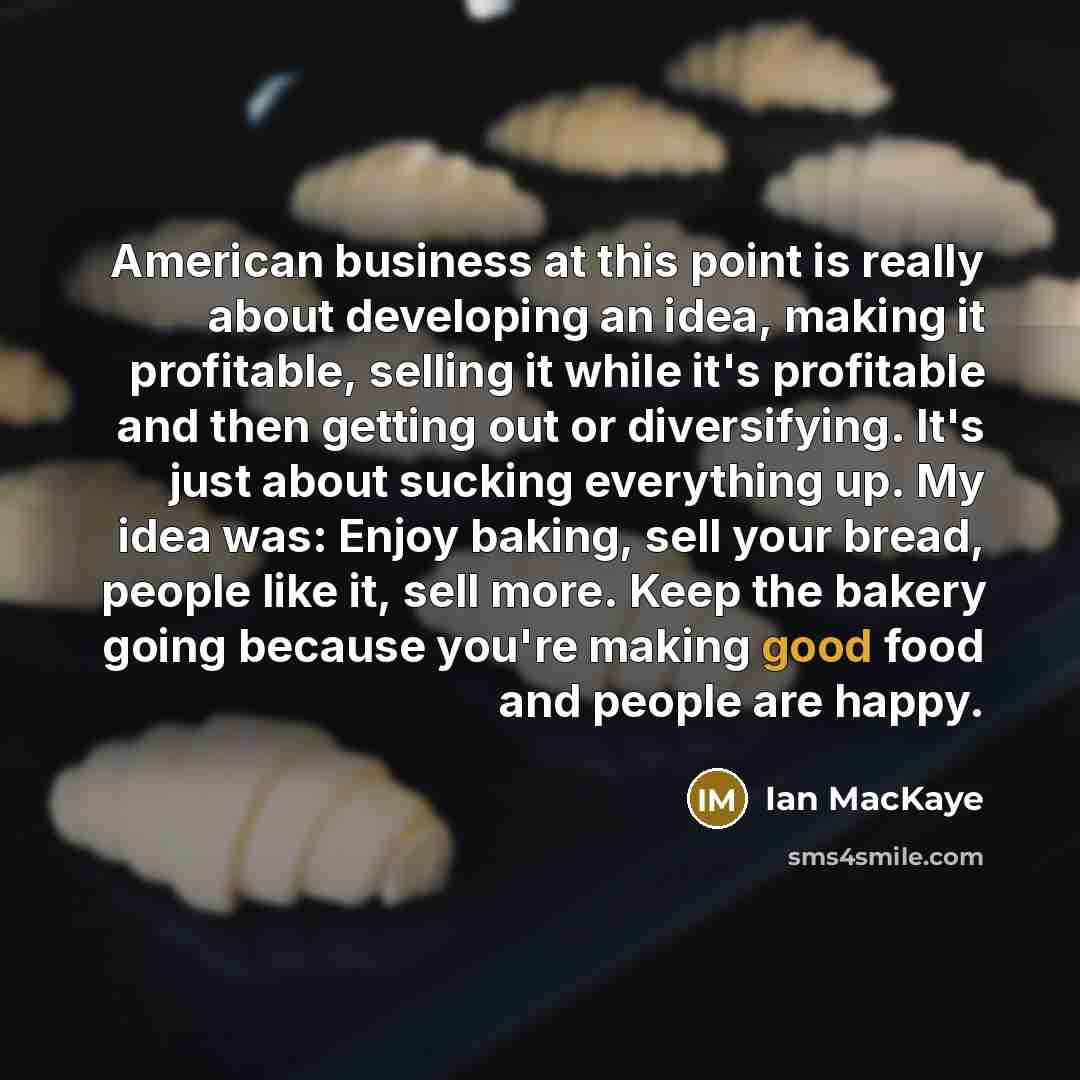 “American business at this point is really about developing an…” quote by Ian MacKaye