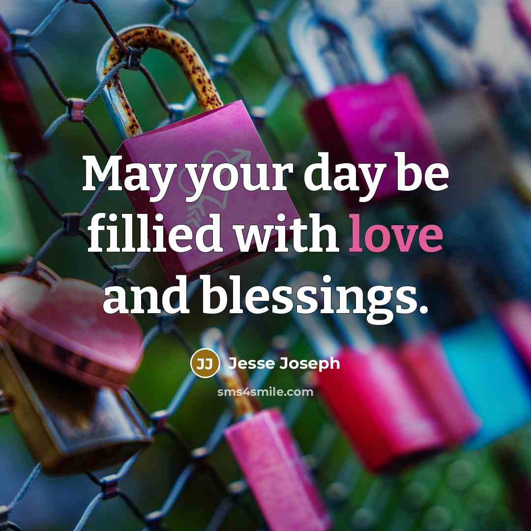 “May your day be fillied with love and blessings.…” quote by Jesse Joseph