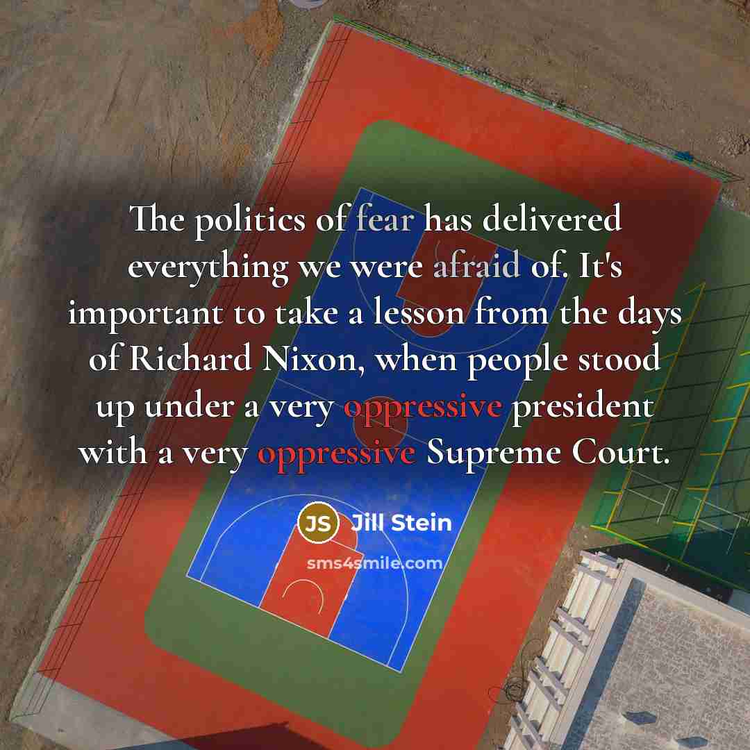 “The politics of fear has delivered everything we were afraid…” quote by Jill Stein