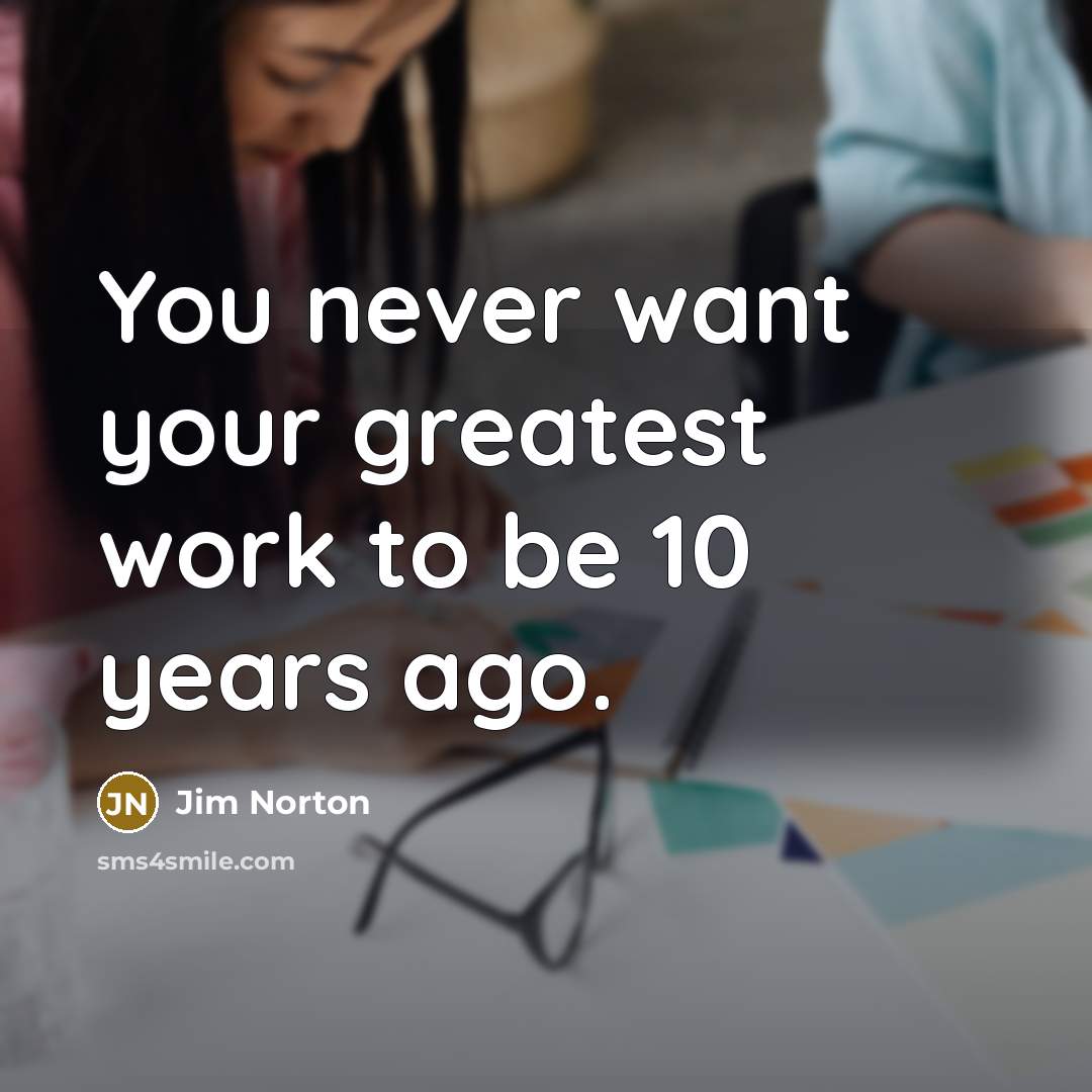 “You never want your greatest work to be 10 years…” quote by Jim Norton