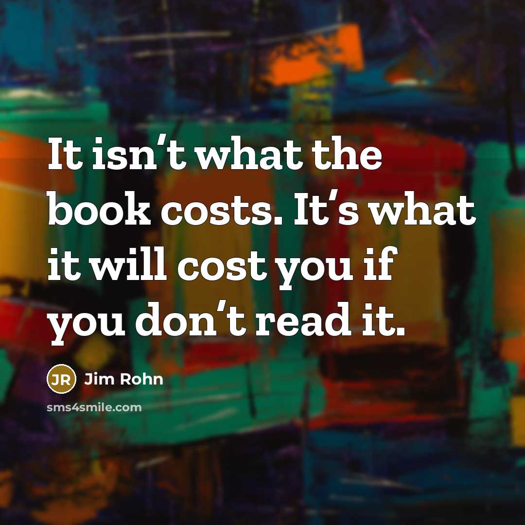 “It isn’t what the book costs. It’s what it will…” quote by Jim Rohn