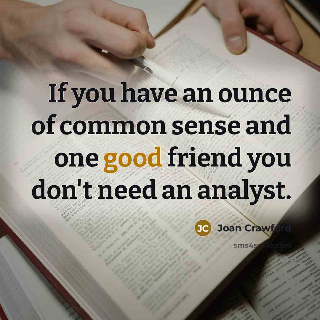 “If you have an ounce of common sense and one…” quote by Joan Crawford