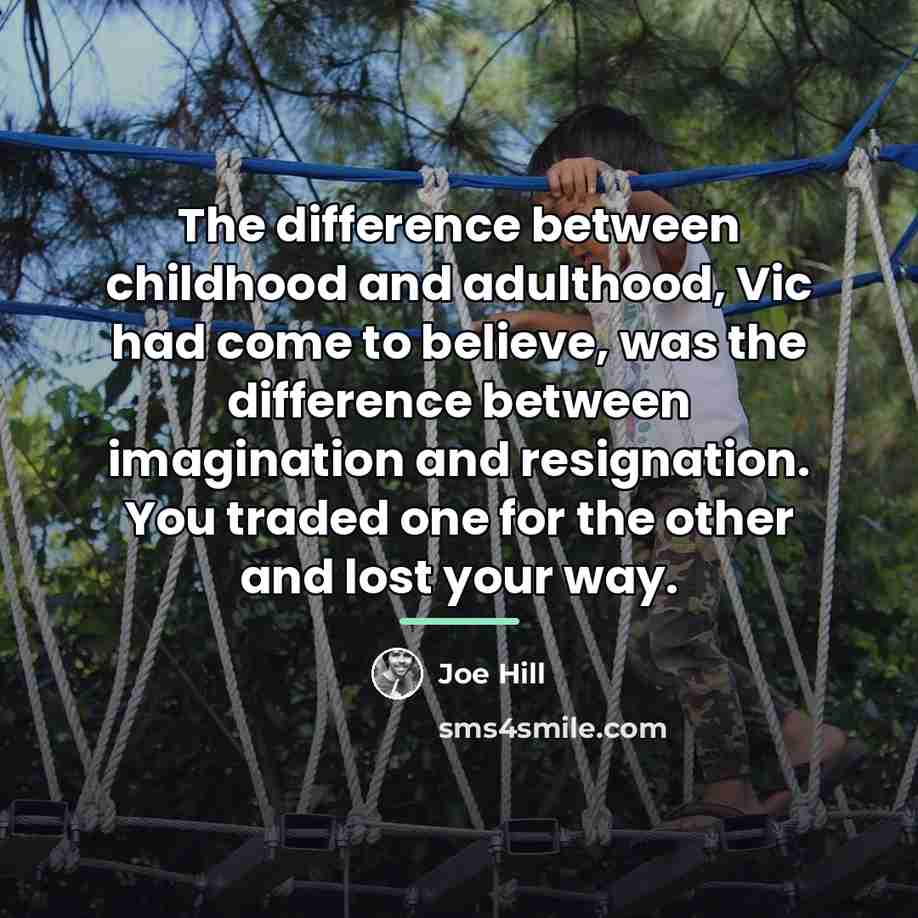 “The difference between childhood and adulthood, Vic had come to…” quote by Joe Hill
