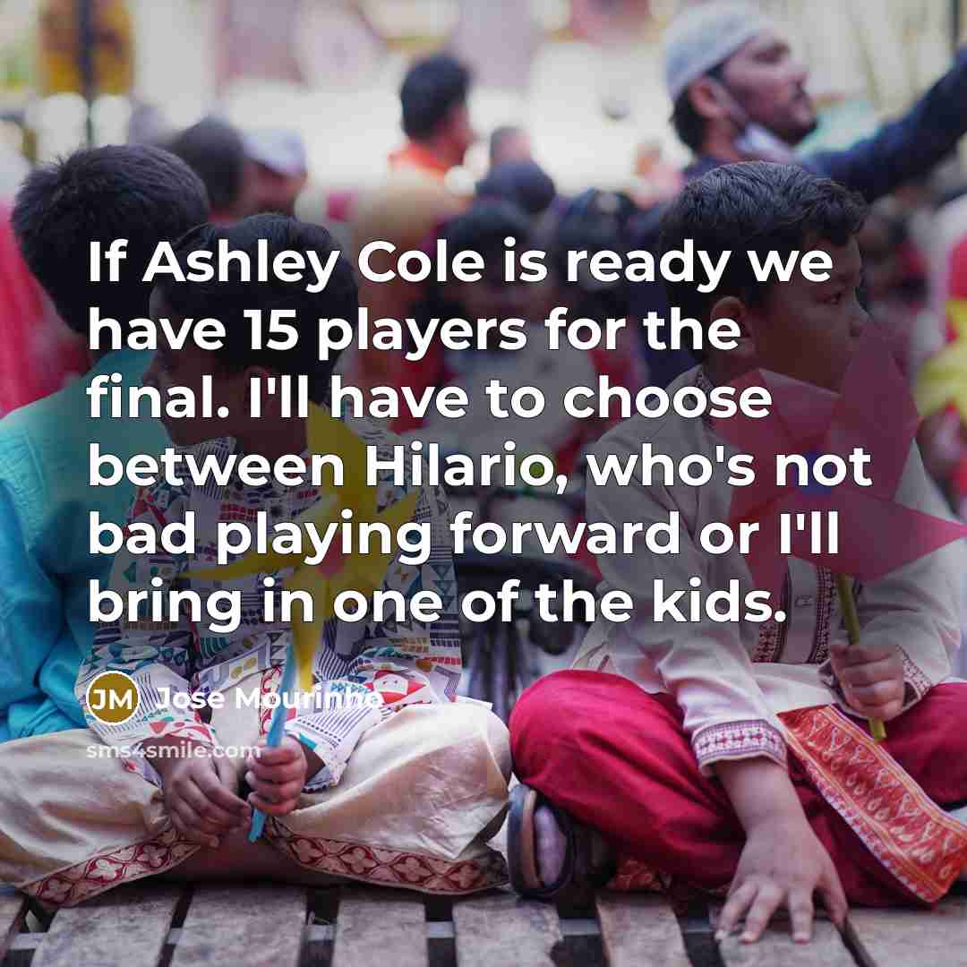 “If Ashley Cole is ready we have 15 players for…” quote by Jose Mourinho