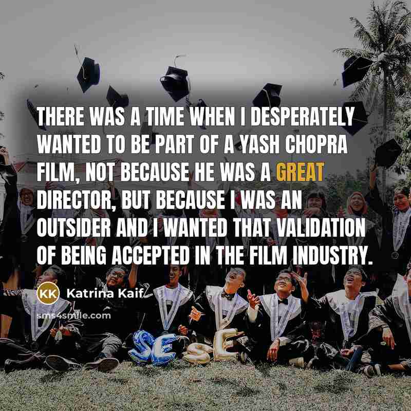 “There was a time when I desperately wanted to be…” quote by Katrina Kaif