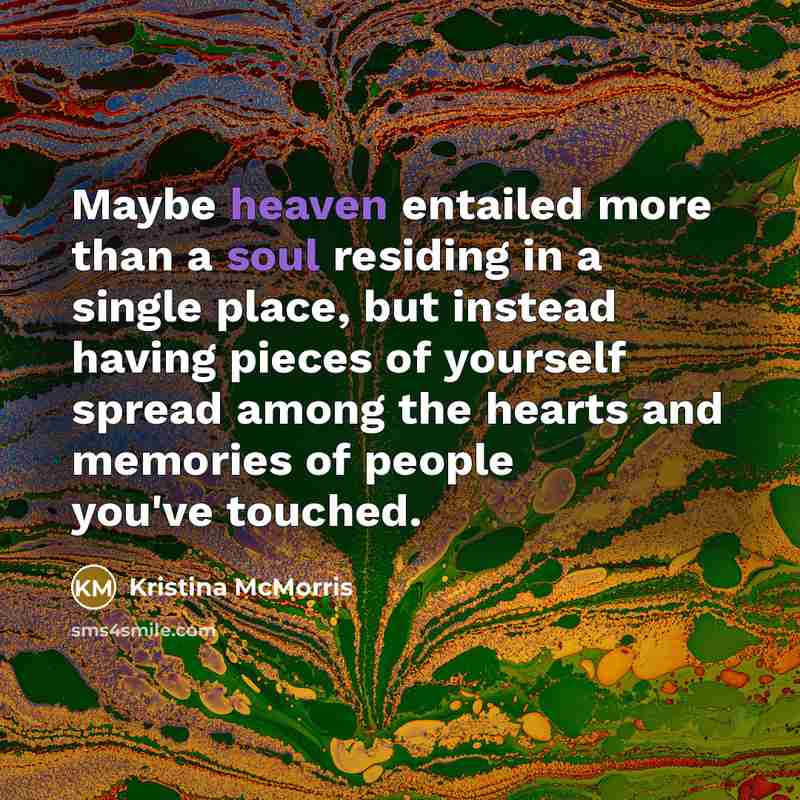 “Maybe heaven entailed more than a soul residing in a…” quote by Kristina McMorris