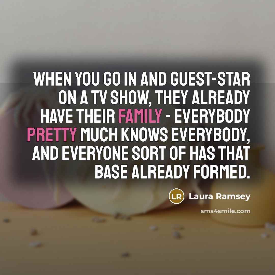 “When you go in and guest-star on a TV show,…” quote by Laura Ramsey