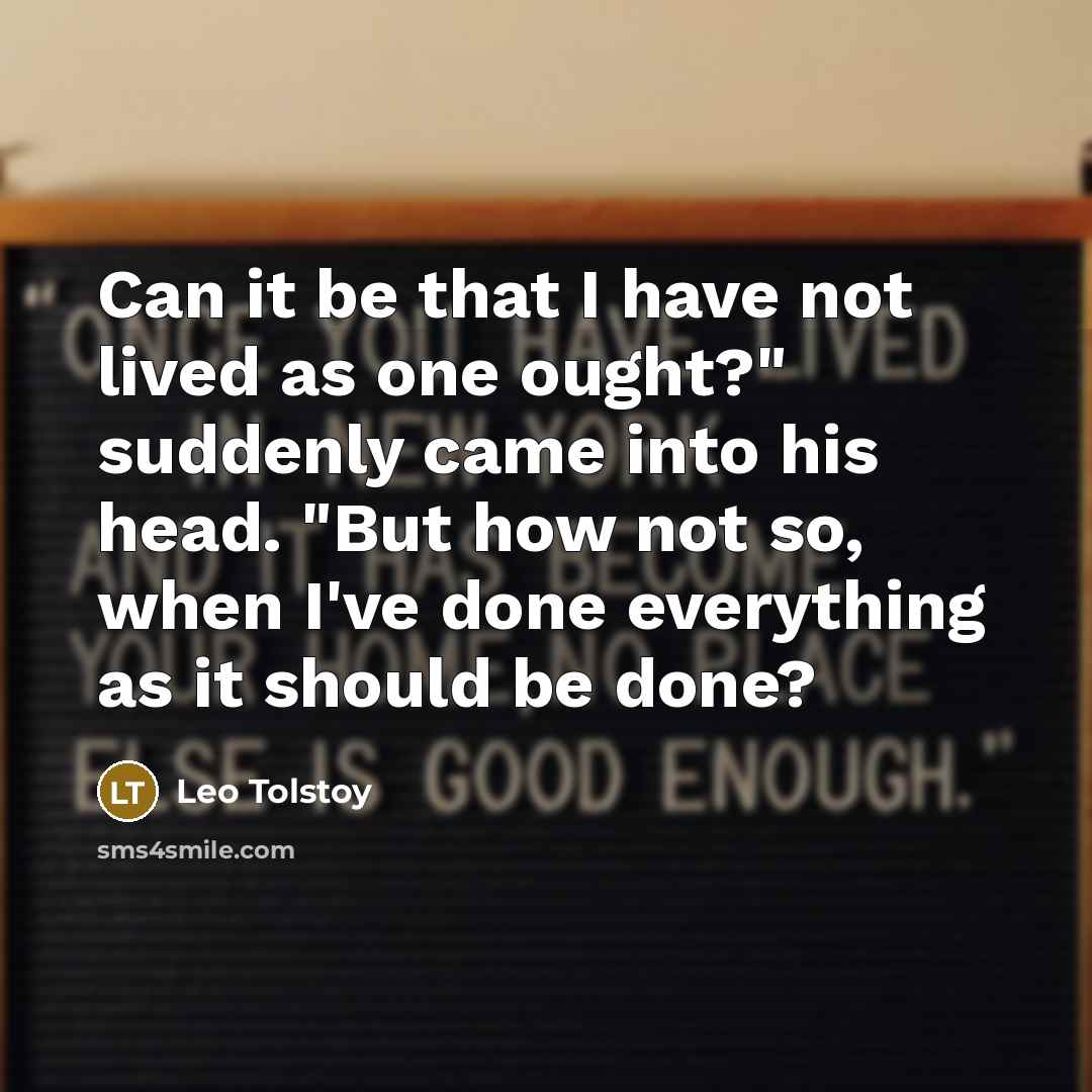 “Can it be that I have not lived as one…” quote by Leo Tolstoy
