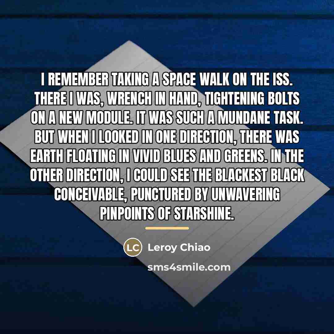 “I remember taking a space walk on the ISS. There…” quote by Leroy Chiao