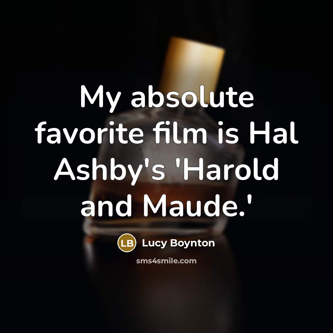 “My absolute favorite film is Hal Ashby's 'Harold and Maude.'…” quote by Lucy Boynton