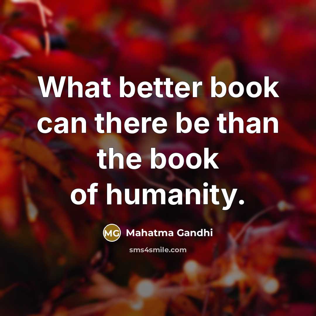 “What better book can there be than the book of…” quote by Mahatma Gandhi
