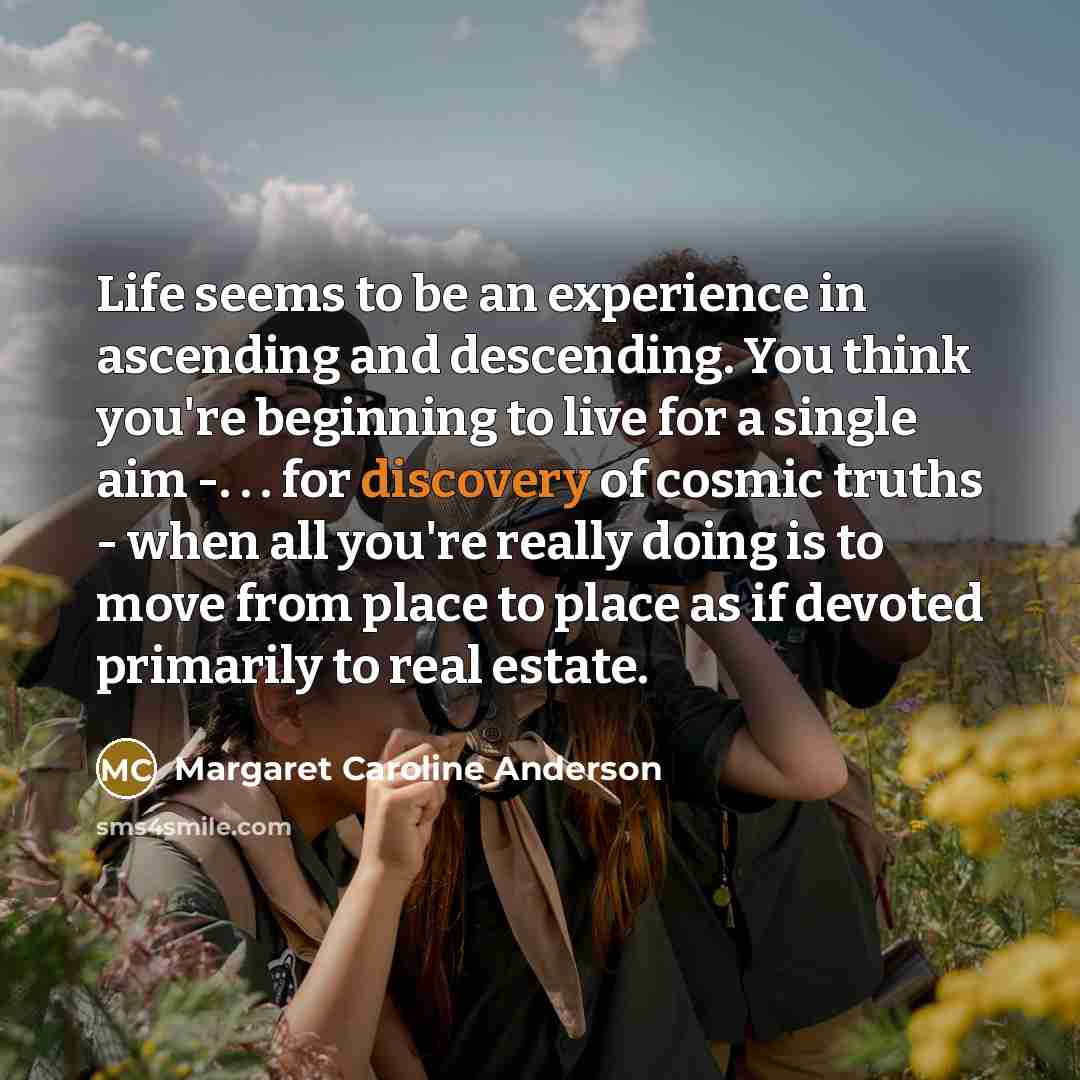 “Life seems to be an experience in ascending and descending.…” quote by Margaret Caroline Anderson
