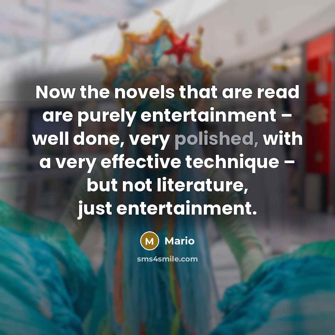 “Now the novels that are read are purely entertainment –…” quote by Mario