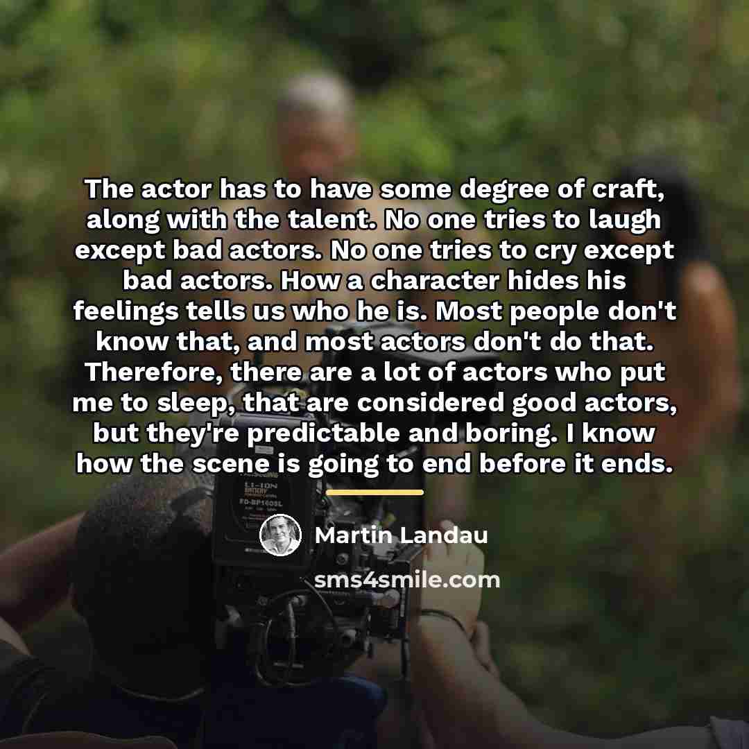 “The actor has to have some degree of craft, along…” quote by Martin Landau