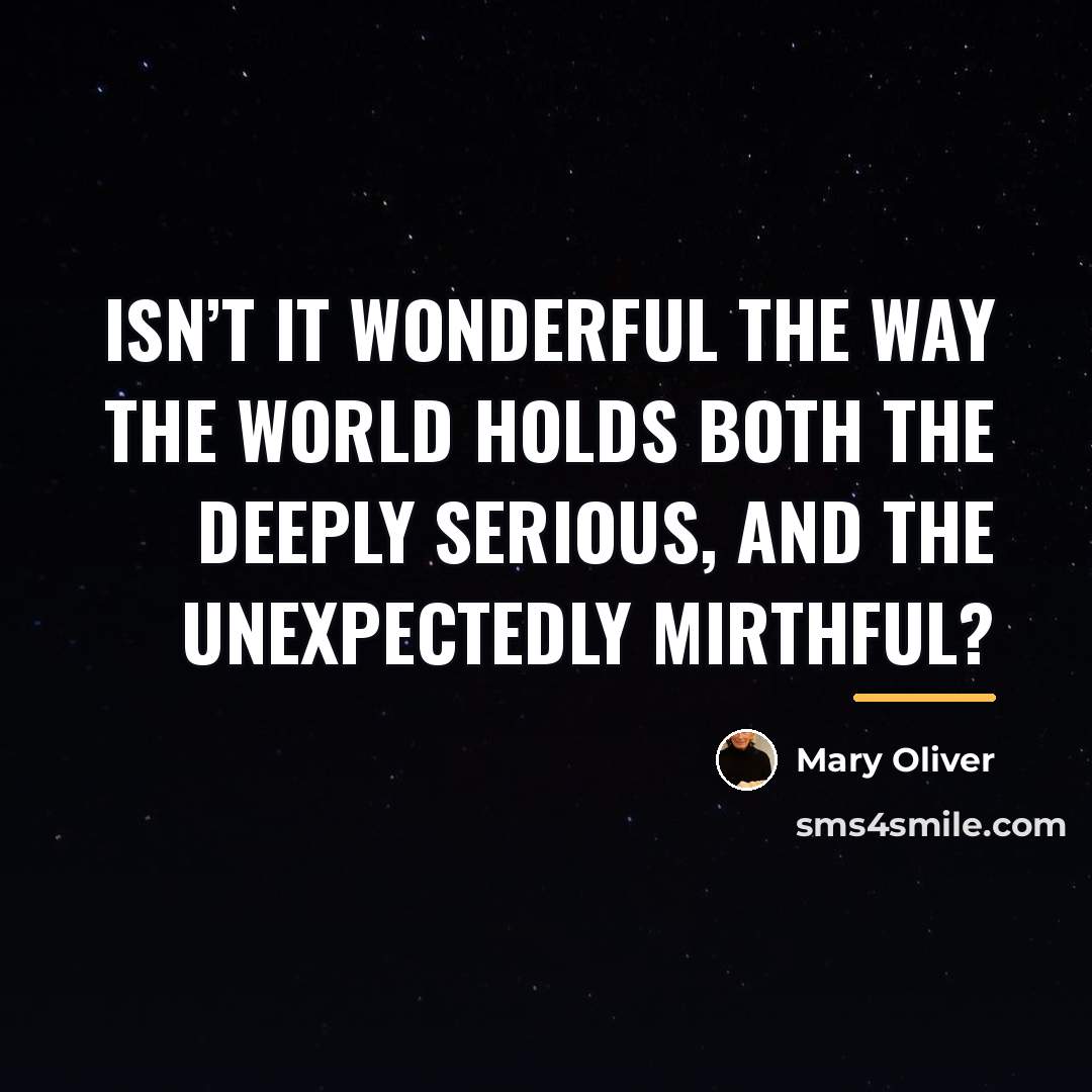 “Isn’t it wonderful the way the world holds both the…” quote by Mary Oliver