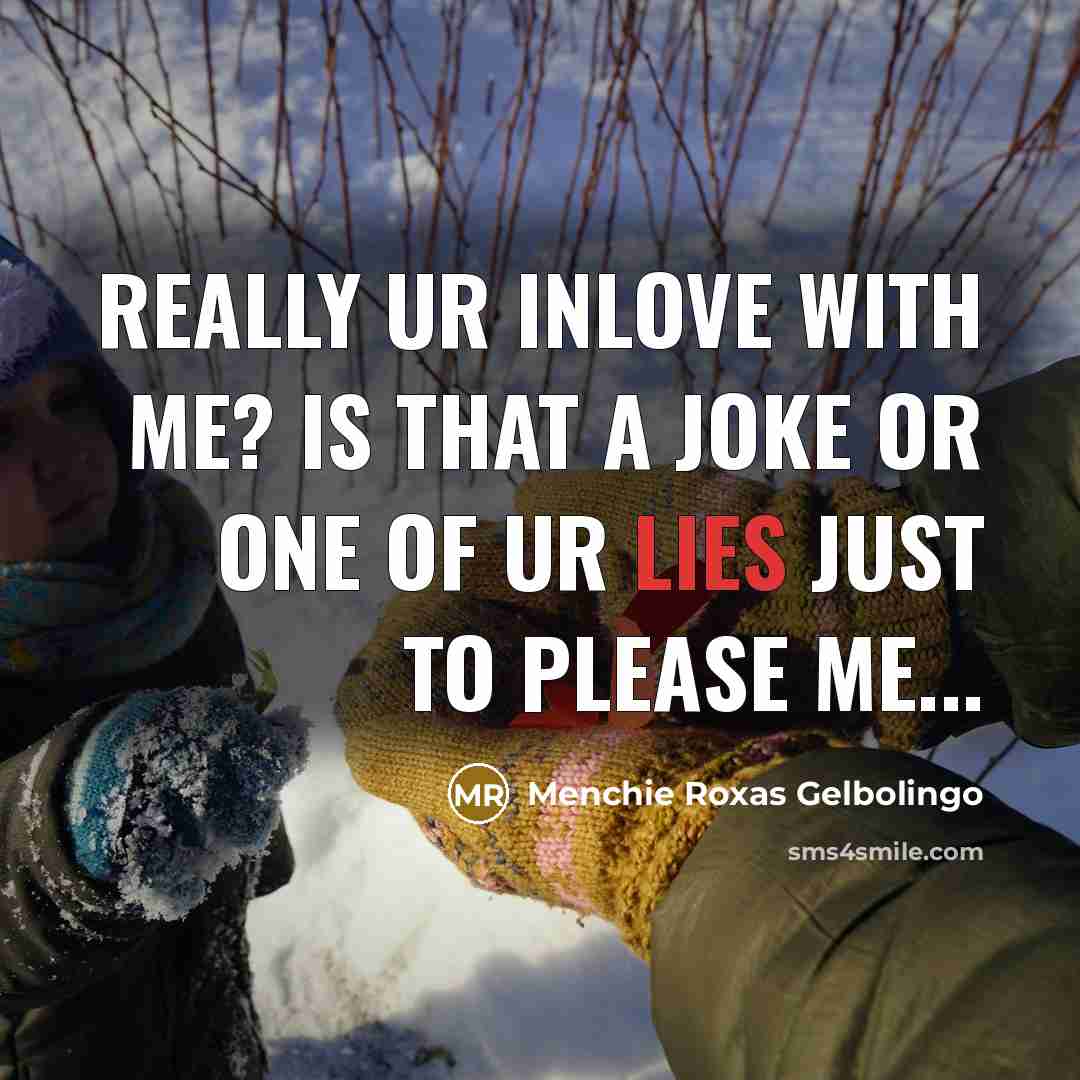 “Really ur inlove with me? is that a joke or…” quote by Menchie Roxas Gelbolingo