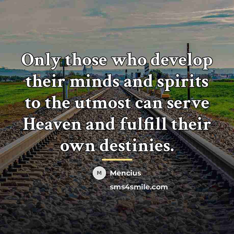 “Only those who develop their minds and spirits to the…” quote by Mencius