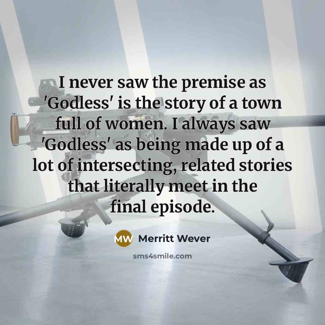“I never saw the premise as 'Godless' is the story…” quote by Merritt Wever