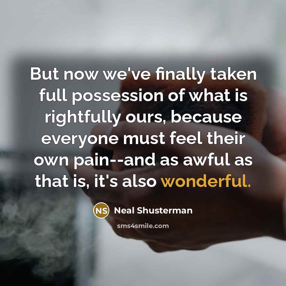 “But now we've finally taken full possession of what is…” quote by Neal Shusterman