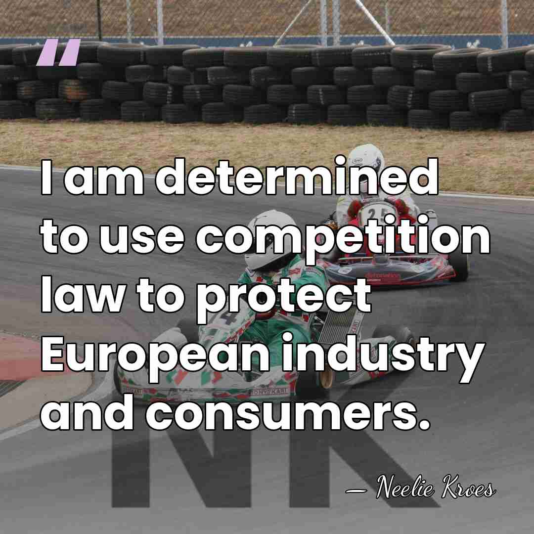 I am determined to use competition law to protect European industry and&hellip; - Neelie Kroes