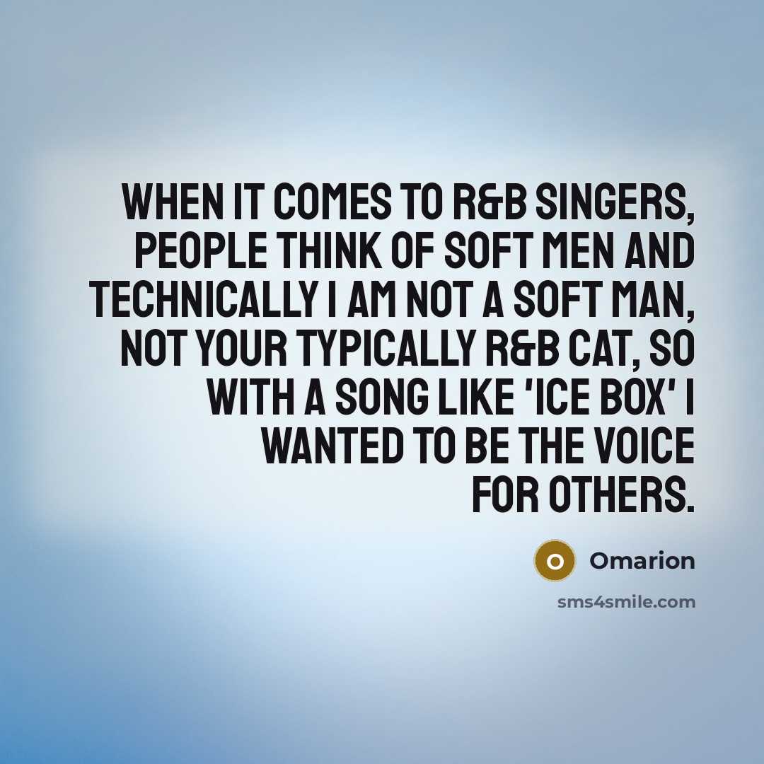“When it comes to R&B singers, people think of soft…” quote by Omarion