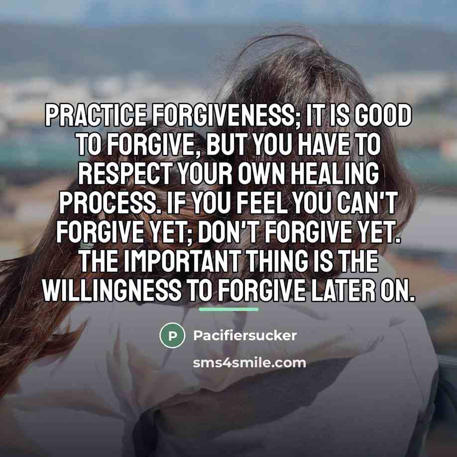 “Practice forgiveness; it is good to forgive, but you have…” quote by Pacifiersucker