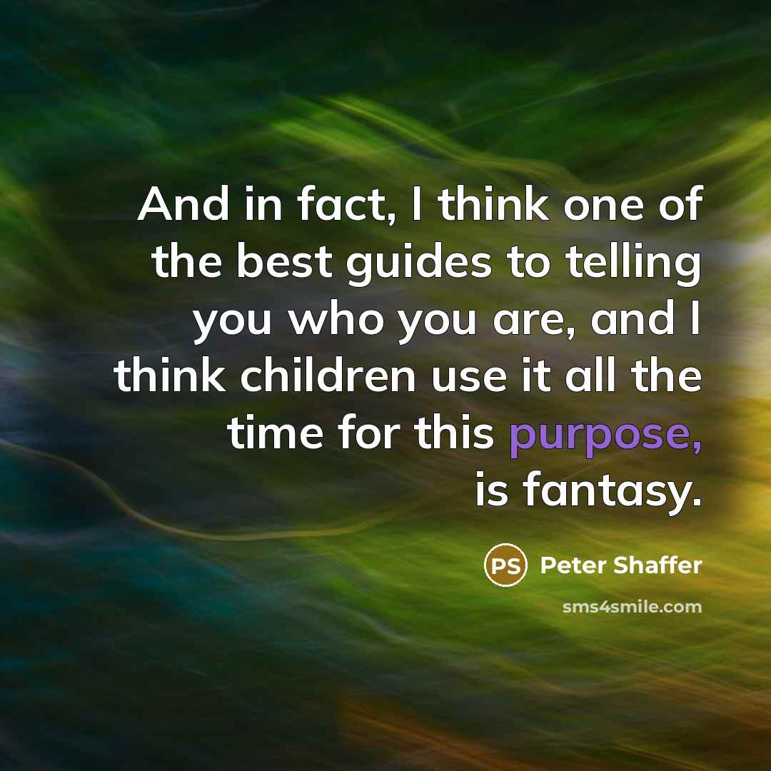 “And in fact, I think one of the best guides…” quote by Peter Shaffer