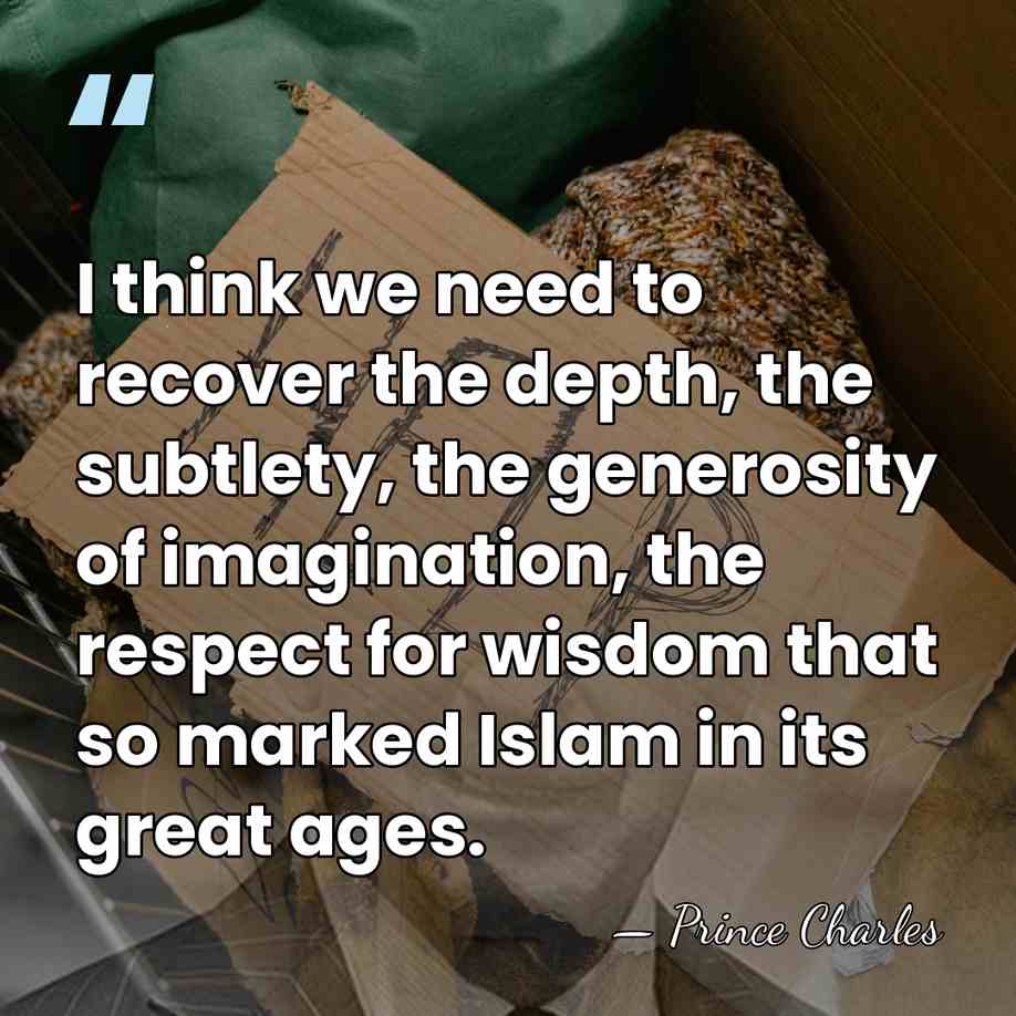 I think we need to recover the depth, the subtlety, the generosity&hellip; - Prince Charles