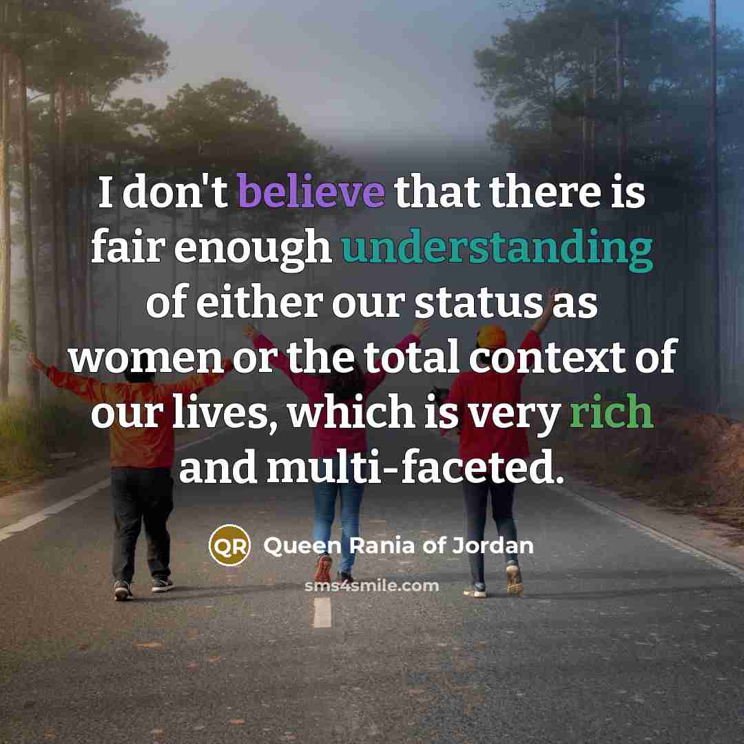 “I don't believe that there is fair enough understanding of…” quote by Queen Rania of Jordan