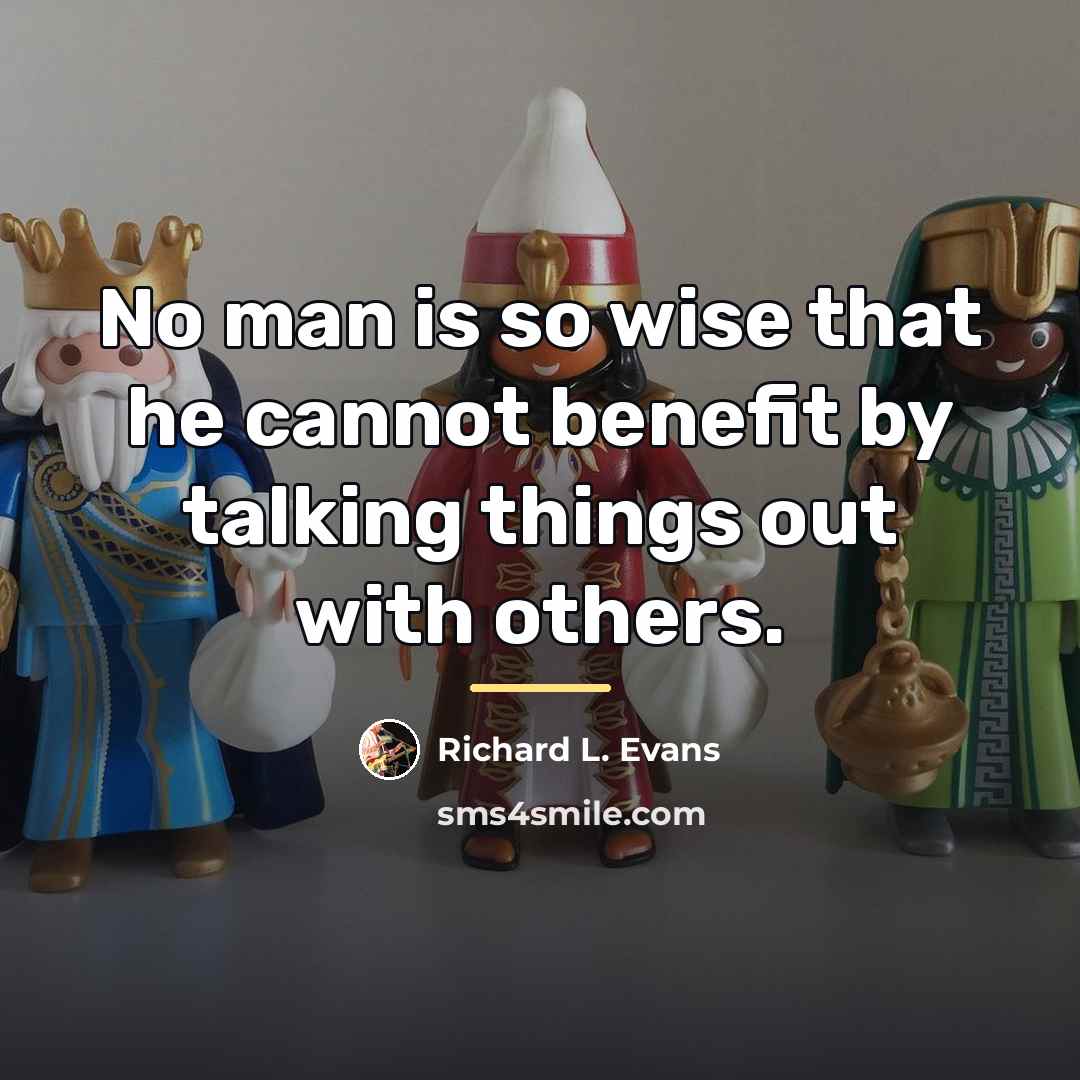 “No man is so wise that he cannot benefit by…” quote by Richard L. Evans