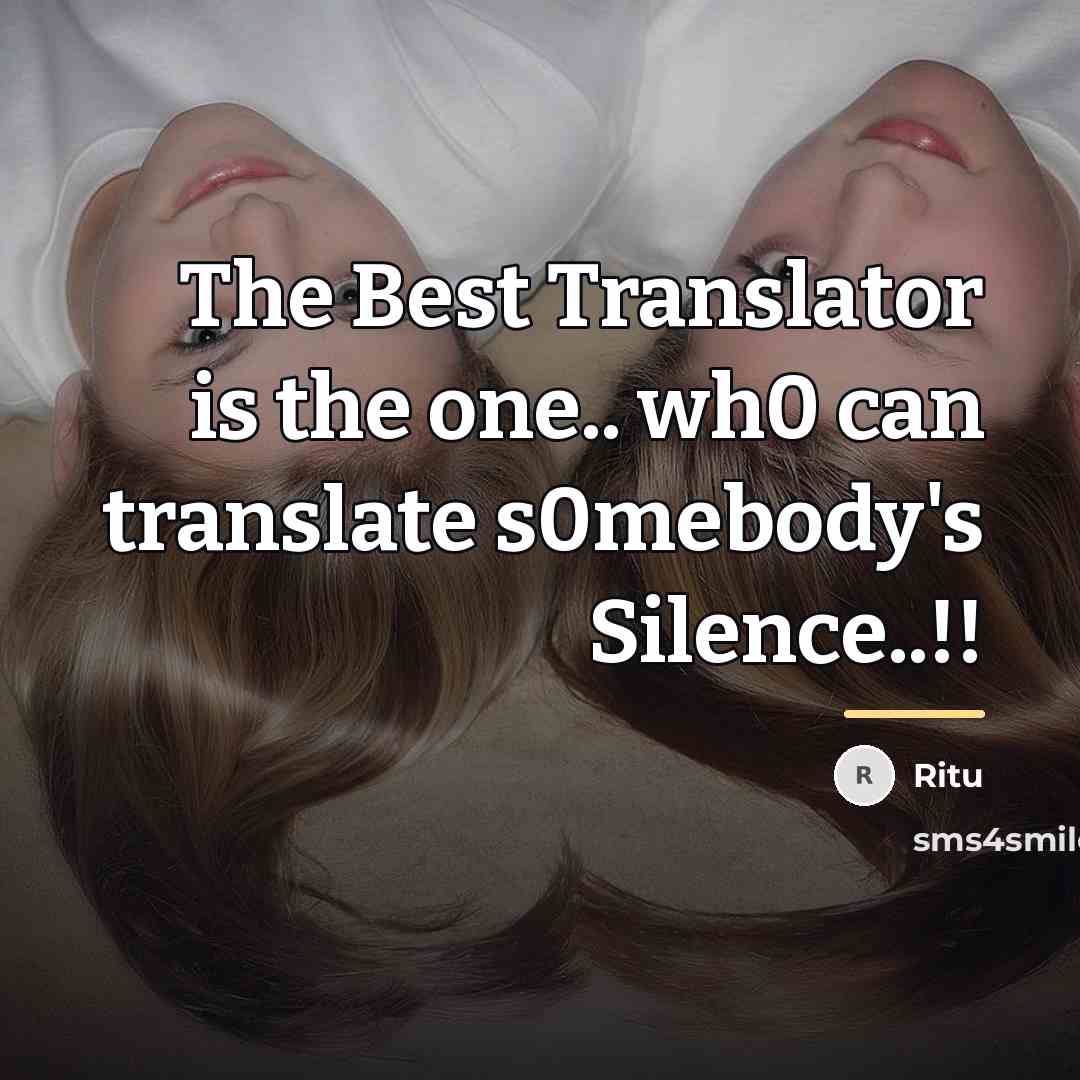 “The Best Translator is the one.. wh0 can translate s0mebody's…” quote by Ritu