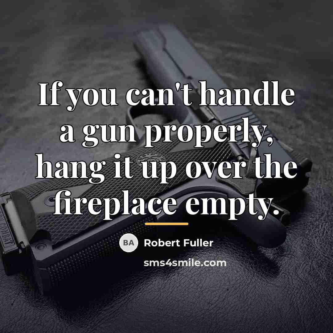 “If you can't handle a gun properly, hang it up…” quote by Robert Fuller