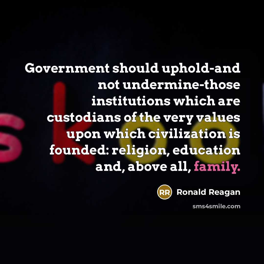 “Government should uphold-and not undermine-those institutions which are custodians of…” quote by Ronald Reagan