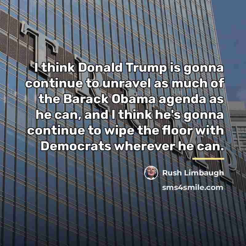 “I think Donald Trump is gonna continue to unravel as…” quote by Rush Limbaugh