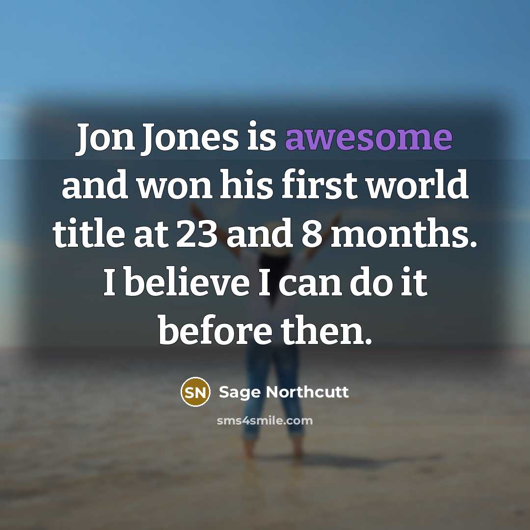 “Jon Jones is awesome and won his first world title…” quote by Sage Northcutt